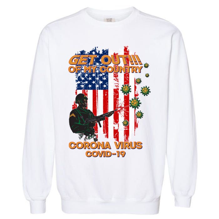 Get Out Of My Country Virus Pandemic Garment-Dyed Sweatshirt