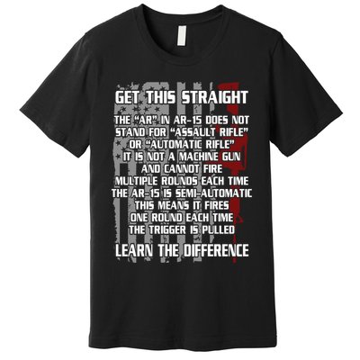Get This Straight Learn the Difference AR-15 Premium T-Shirt