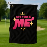 Get You A Me Golf Towel