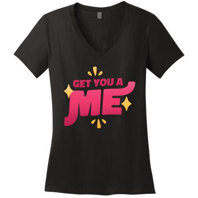 Get You A Me Women's V-Neck T-Shirt