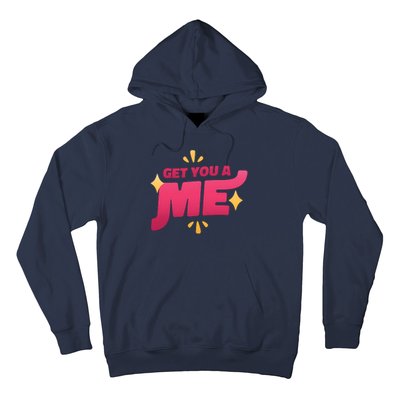 Get You A Me Hoodie