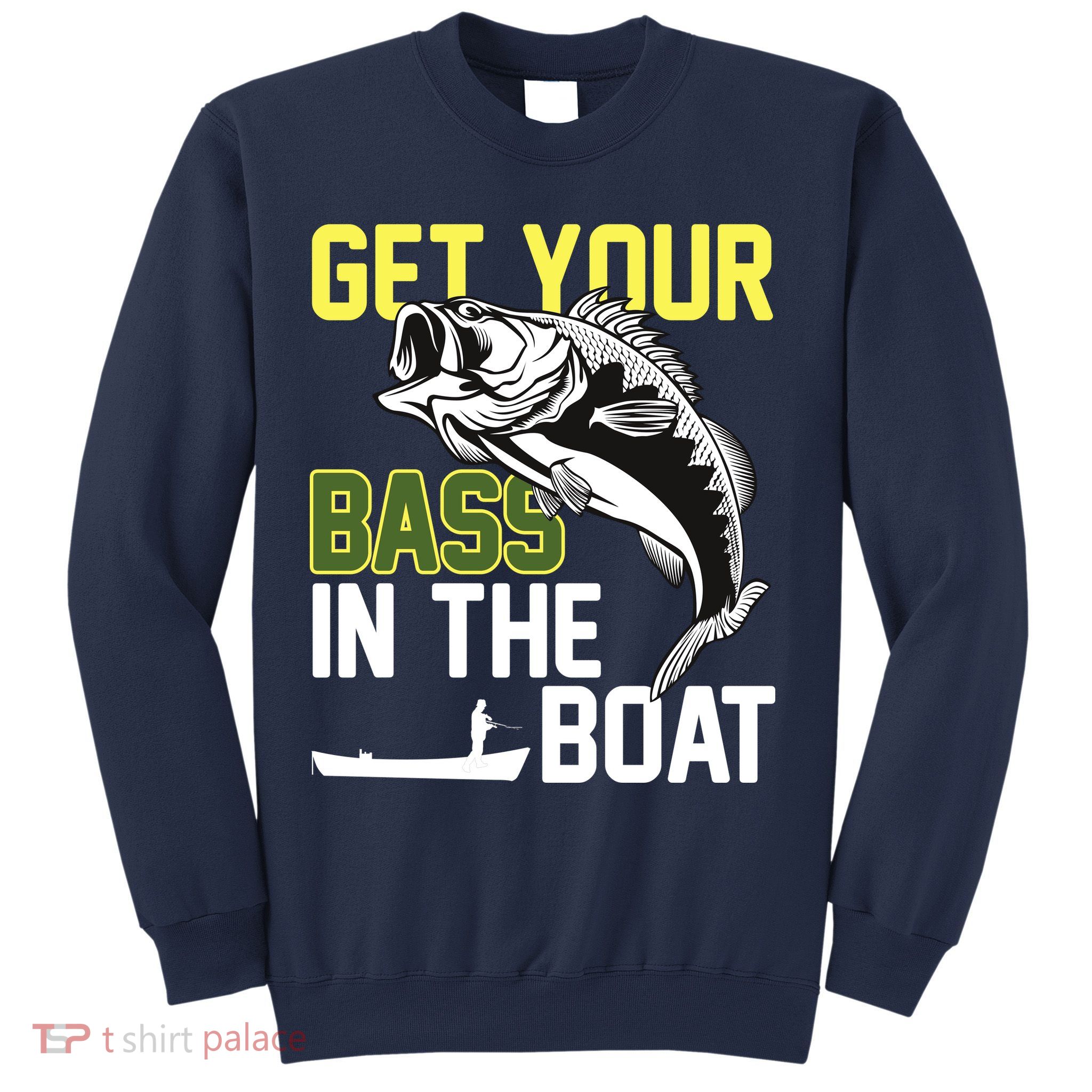 Get Your Bass In The Boat Sweatshirt