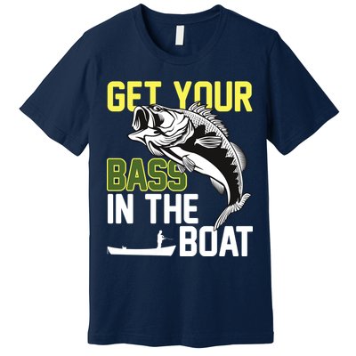 Get Your Bass In The Boat Premium T-Shirt