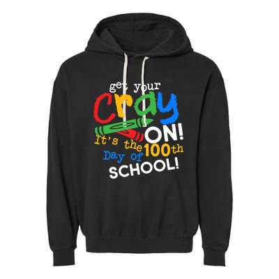 Get Your Cray On 100th Day of School Garment-Dyed Fleece Hoodie