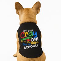 Get Your Cray On 100th Day Of School  Doggie Tank