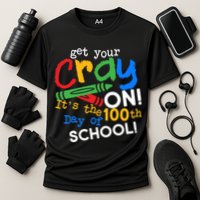 Get Your Cray On 100th Day Of School  Performance Shirt