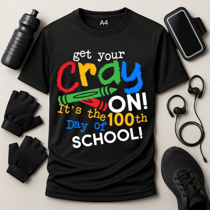 Get Your Cray On 100th Day Of School  Performance Shirt