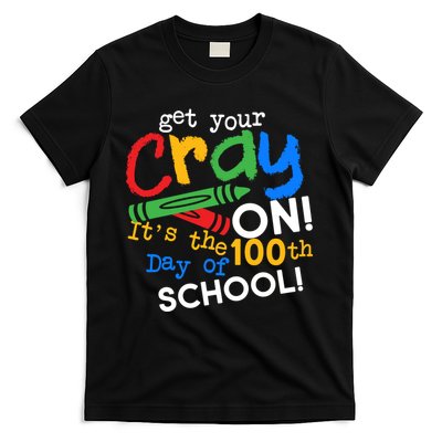 Get Your Cray On 100th Day Of School  T-Shirt