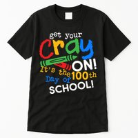 Get Your Cray On 100th Day Of School  Tall T-Shirt