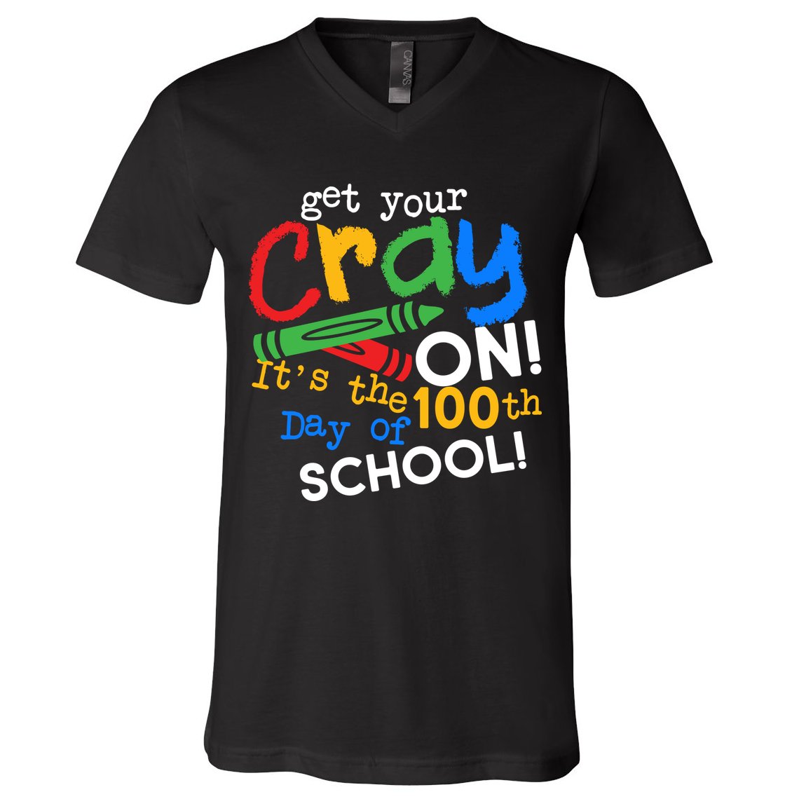 Get Your Cray On 100th Day Of School  V-Neck T-Shirt