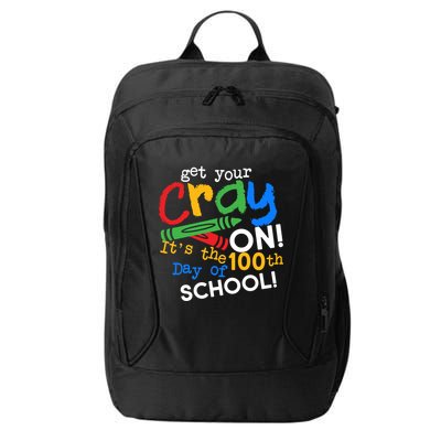 Get Your Cray On 100th Day Of School  City Backpack