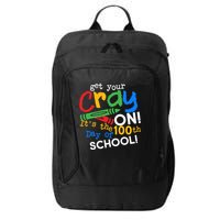 Get Your Cray On 100th Day Of School  City Backpack