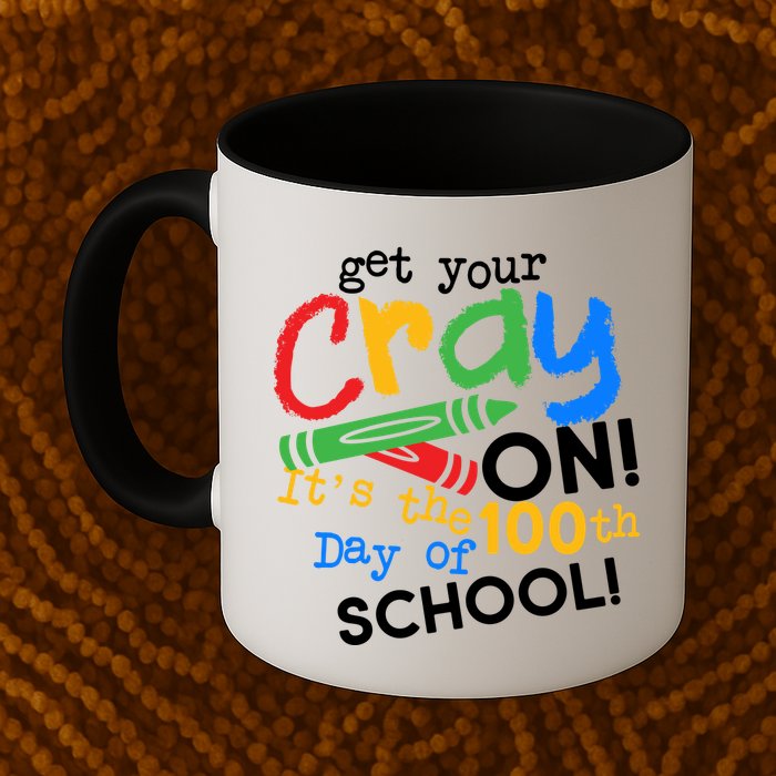 Get Your Cray On 100th Day Of School  Mug