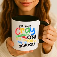 Get Your Cray On 100th Day Of School  Mug
