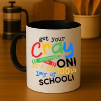 Get Your Cray On 100th Day Of School  Mug