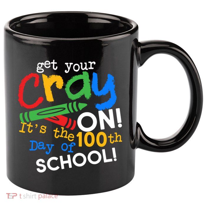 Get Your Cray On 100th Day Of School  11oz C Handle Ceramic Mug
