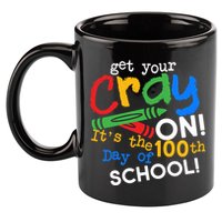 Get Your Cray On 100th Day Of School  11oz C Handle Ceramic Mug