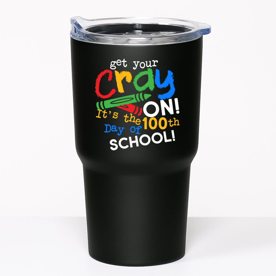 Get Your Cray On 100th Day Of School  Tumbler
