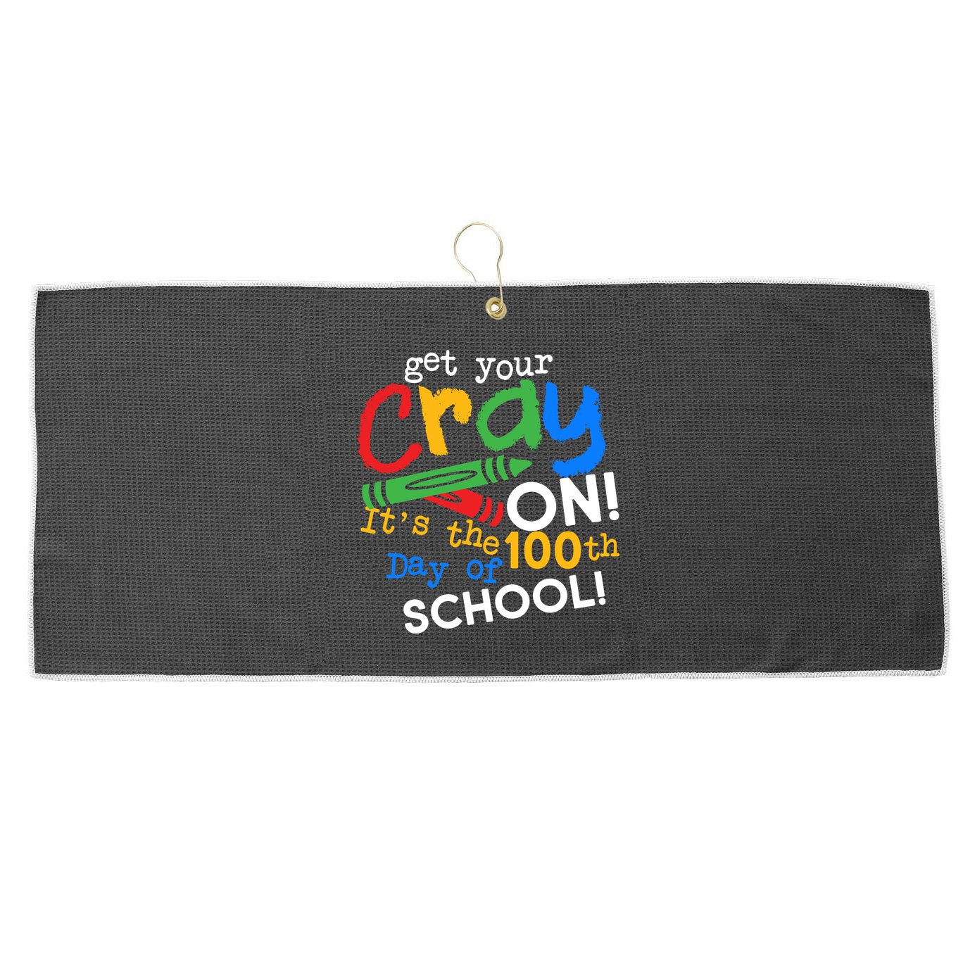 Get Your Cray On 100th Day Of School  Large Microfiber Waffle Golf Towel