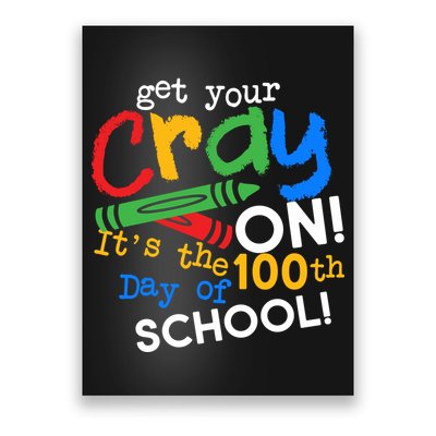 Get Your Cray On 100th Day Of School  Poster
