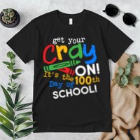 Get Your Cray On 100th Day Of School  Premium T-Shirt