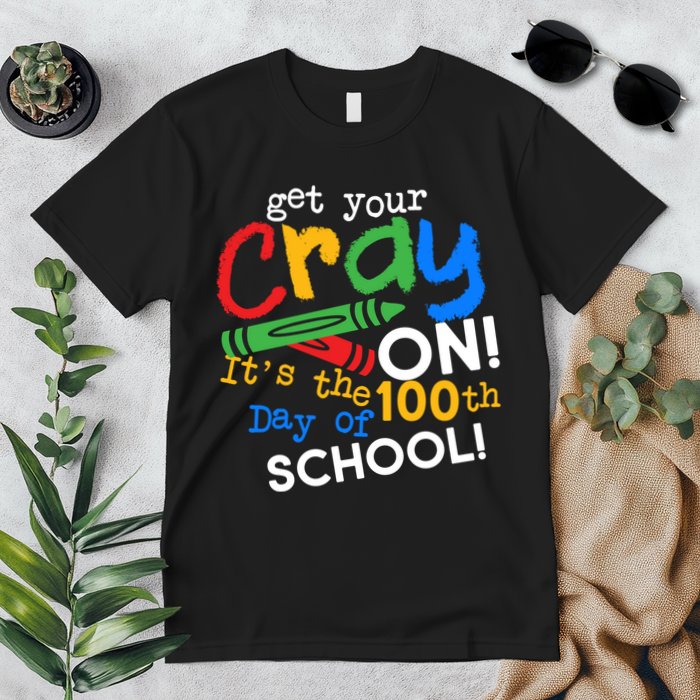 Get Your Cray On 100th Day Of School  Premium T-Shirt