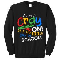 Get Your Cray On 100th Day Of School  Tall Sweatshirt