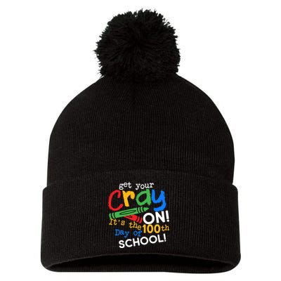 Get Your Cray On 100th Day Of School  Pom Pom 12in Knit Beanie