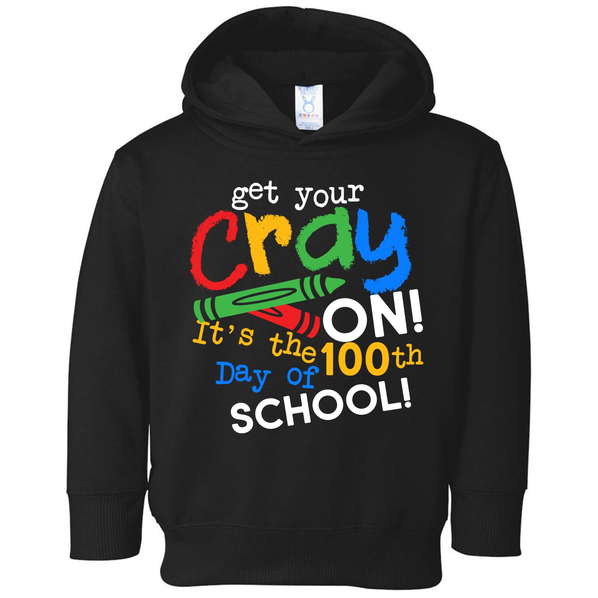 Get Your Cray On 100th Day Of School  Toddler Hoodie