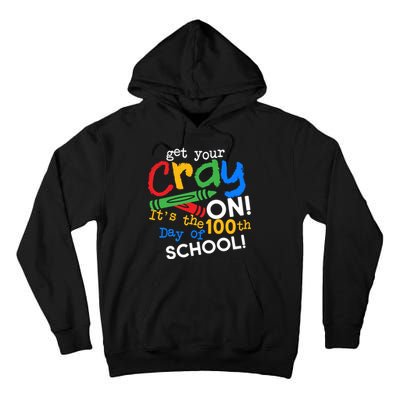 Get Your Cray On 100th Day Of School  Tall Hoodie