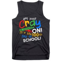 Get Your Cray On 100th Day Of School  Tank Top