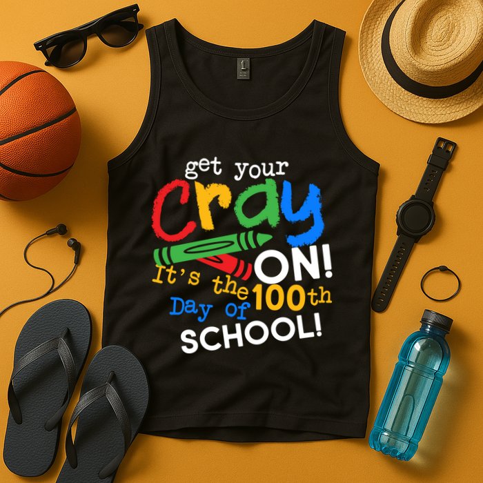 Get Your Cray On 100th Day Of School  Tank Top