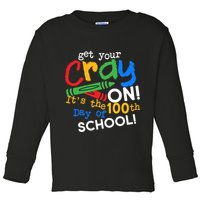 Get Your Cray On 100th Day Of School  Toddler Long Sleeve Shirt