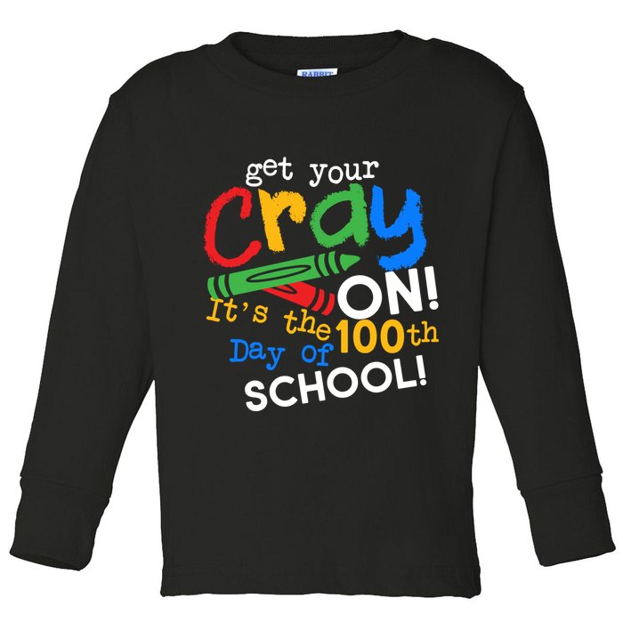 Get Your Cray On 100th Day Of School  Toddler Long Sleeve Shirt