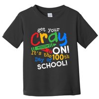 Get Your Cray On 100th Day Of School  Toddler T-Shirt