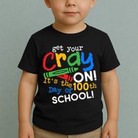 Get Your Cray On 100th Day Of School  Toddler T-Shirt
