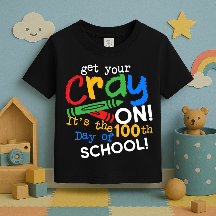 Get Your Cray On 100th Day Of School  Toddler T-Shirt