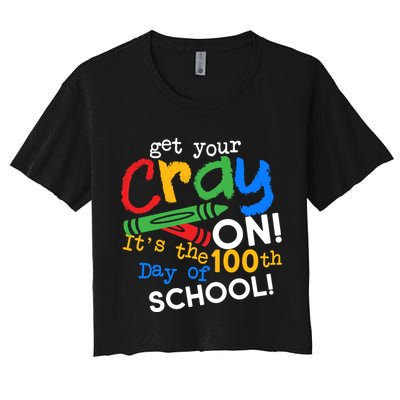 Get Your Cray On 100th Day Of School  Crop Top