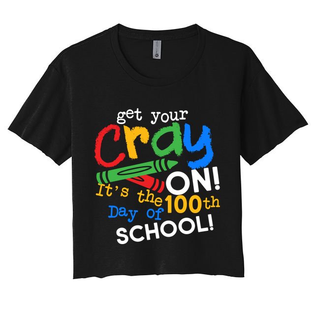 Get Your Cray On 100th Day Of School  Crop Top