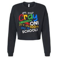Get Your Cray On 100th Day Of School  Cropped Pullover Crew
