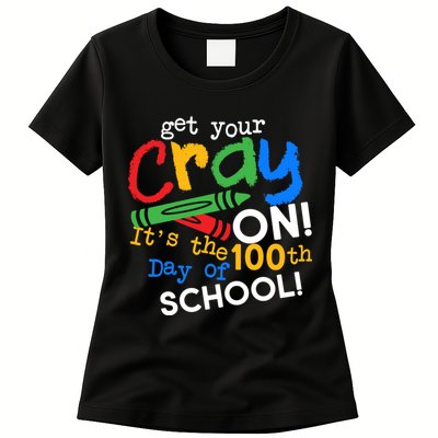 Get Your Cray On 100th Day Of School  Womens T-Shirt
