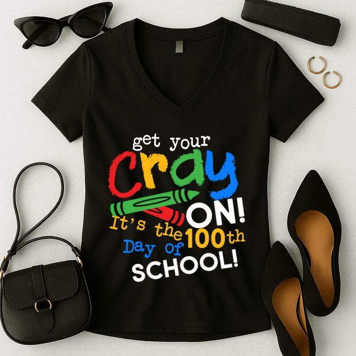 Get Your Cray On 100th Day Of School  Women's V-Neck T-Shirt