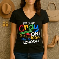 Get Your Cray On 100th Day Of School  Women's V-Neck T-Shirt