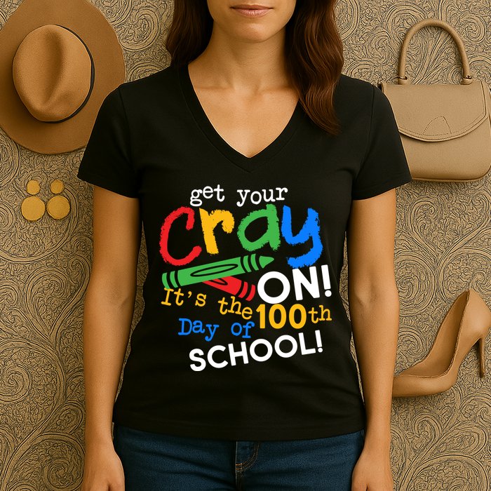 Get Your Cray On 100th Day Of School  Women's V-Neck T-Shirt