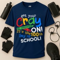 Get Your Cray On 100th Day of School Performance Shirt