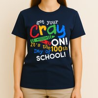 Get Your Cray On 100th Day of School T-Shirt