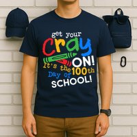 Get Your Cray On 100th Day of School T-Shirt