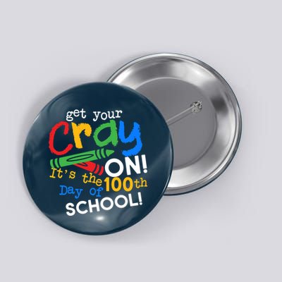 Get Your Cray On 100th Day of School Button