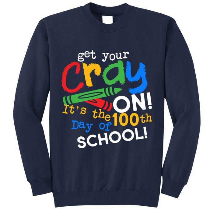 Get Your Cray On 100th Day of School Tall Sweatshirt