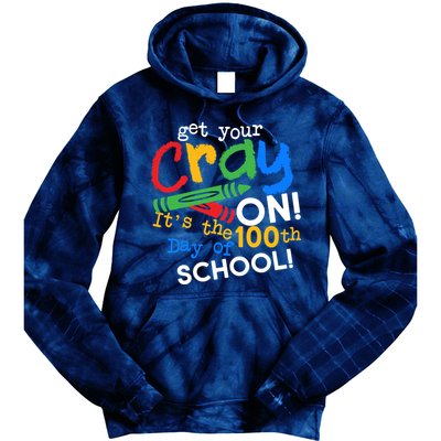 Get Your Cray On 100th Day of School Tie Dye Hoodie